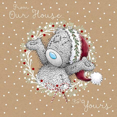 From Our House To Yours Me to You Bear Christmas Card £2.09